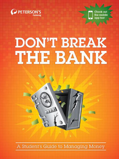 Don't Break the Bank: A Student's Guide to Managing Money By Peterson's