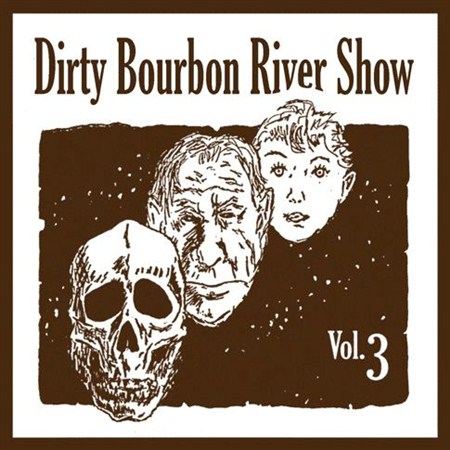 Dirty Bourbon River Show - Volume Three (2012)