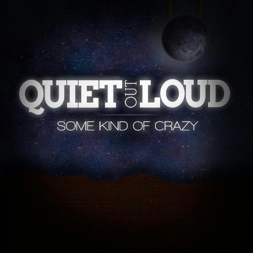 Quiet Out Loud - Some Kind Of Crazy (Single) (2012)