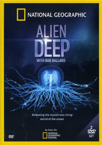   [ 1, : 5  5] / Alien Deep With Bob Ballard [National Geographic] (  / Gary Johnstone) [2012, , SATRip] AVO