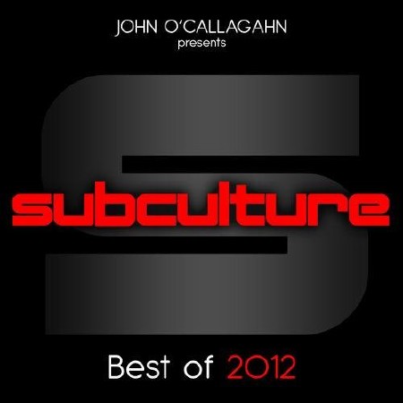 John O'Callaghan presents Subculture Best Of (2012)