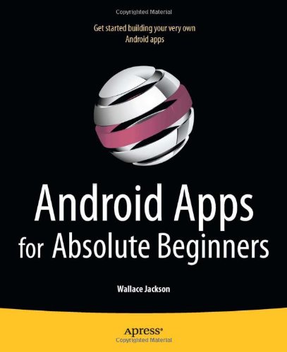 Android Apps for Absolute Beginners (1st Edition)