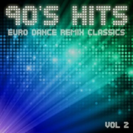 90's Hits Euro Dance Remix Classics Vol 2 (2012)