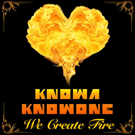 Knowa Knowone - We Create Fire (2012)