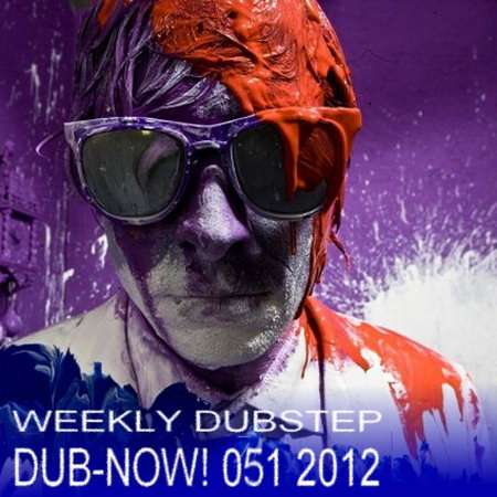 VA - Dub-Now! Weekly Dubstep 051 (2012)