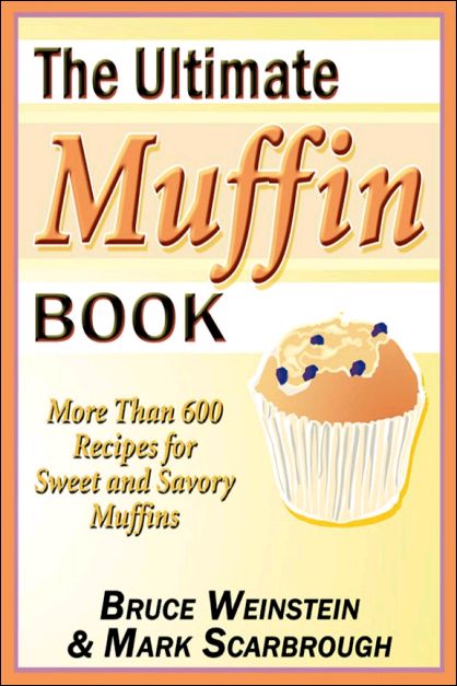 William Morrow Cookbooks-The Ultimate Muffin Book: More Than 600 Recipes for Sweet and Savory Muffins