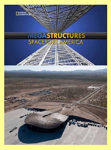 :   / MegaStructures. Spaceport America (2011) HDTVRip