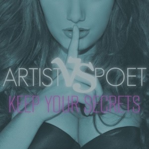 Artist Vs Poet - Keep Your Secrets (2013)