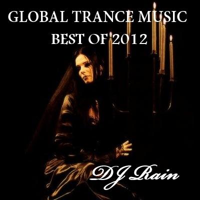 DJ Rain - Global Trance Music Best of 2012