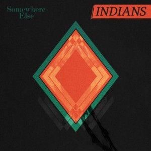 Indians - Somewhere Else (2012)