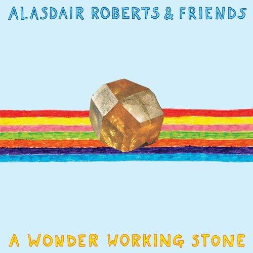 (Folk Rock, Acoustic, Scottish Folk) Alasdair Roberts & Friends - A Wonder Working Stone - 2013 (Drag City Records USA), FLAC (tracks+.cue), lossless