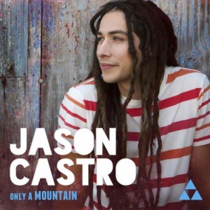 Jason Castro – Only A Mountain (Deluxe Version) (2013)