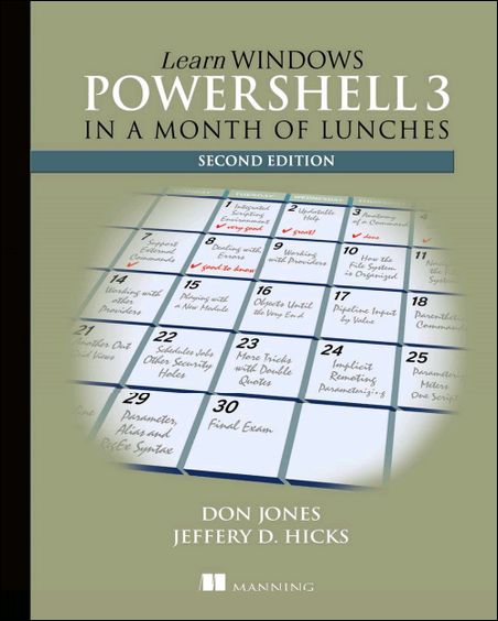 LEARN WINDOWS POWERSHELL 3 IN A MONTH OF LUNCHES, 2ND EDITION