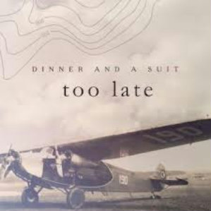 Dinner And A Suit - Too Late (Single) (2012)