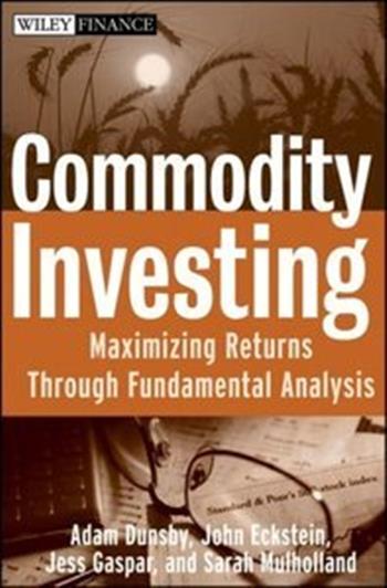 Commodity Investing: Maximizing Returns Through Fundamental Analysis