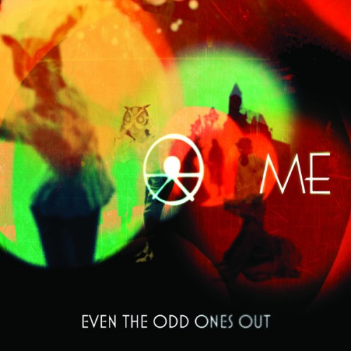 ME - Even the Odd Ones Out [Bonus Version] (2013)