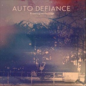 Auto Defiance - Running On The Edge (2013)