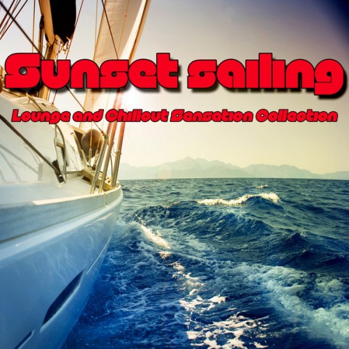 VA - Sunset Sailing (Lounge and Chillout Sensation Collection) (2013)