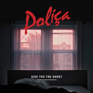 Poli&#231;a - Give You the Ghost (2012)