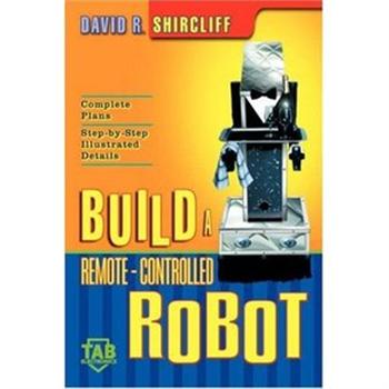Build A Remote-Controlled Robot David R. Shircliff