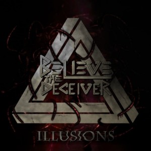 Believe the Deceiver - Illusions (EP) (2013)