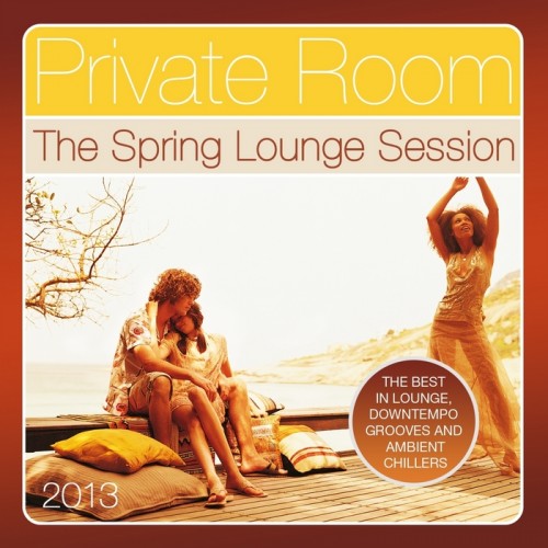 VA - Private Room, the Spring Lounge Session 2013 (The Best in Lounge, Downtempo Grooves and Ambient Chillers) (2013)