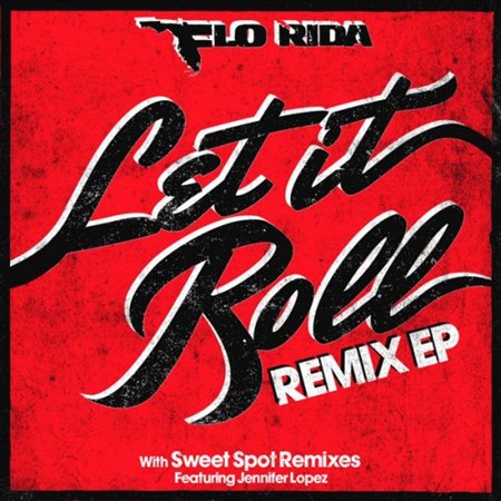 Flo Rida - Let It Roll Remix (2013)