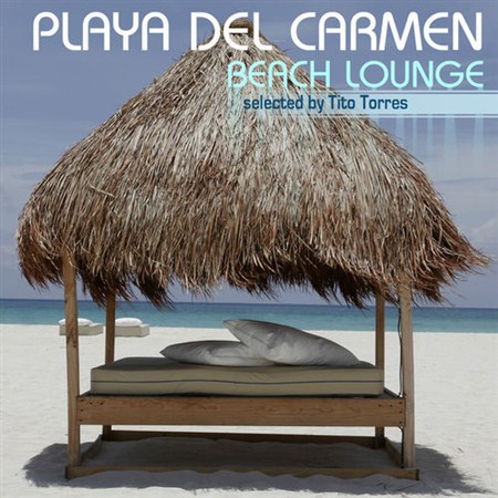 Playa Del Carmen Beach Lounge - Selected By Tito Torres (2013)