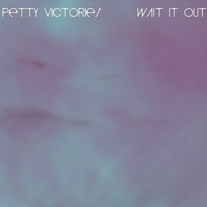 Petty Victories - Wait It Out (2013)