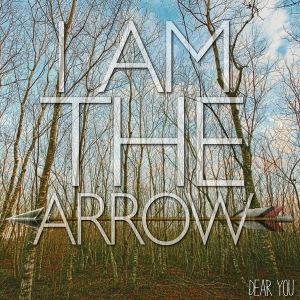 Dear You - I Am the Arrow (Single) (2013)