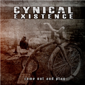 Cynical Existence - Come Out and Play (2013)