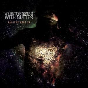 We Butter The Bread With Butter - Projekt Herz [EP] (2012)