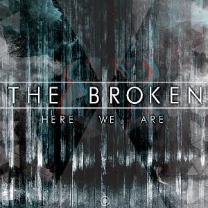 The Broken - Here We Are (2011)