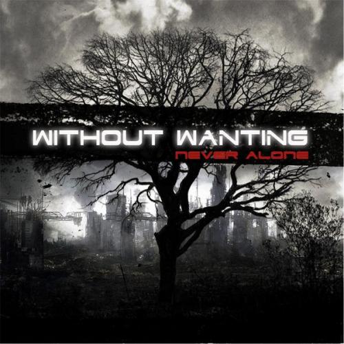 Without Wanting - Never Alone (2012)