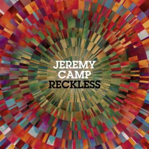 Jeremy Camp - Reckless (2013)