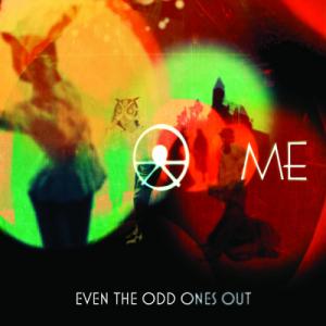 ME - Even the Odd Ones Out (2013)